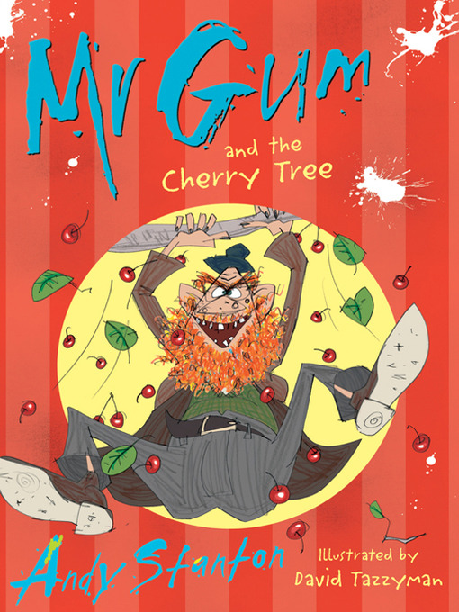 Title details for Mr Gum and the Cherry Tree by Andy Stanton - Available